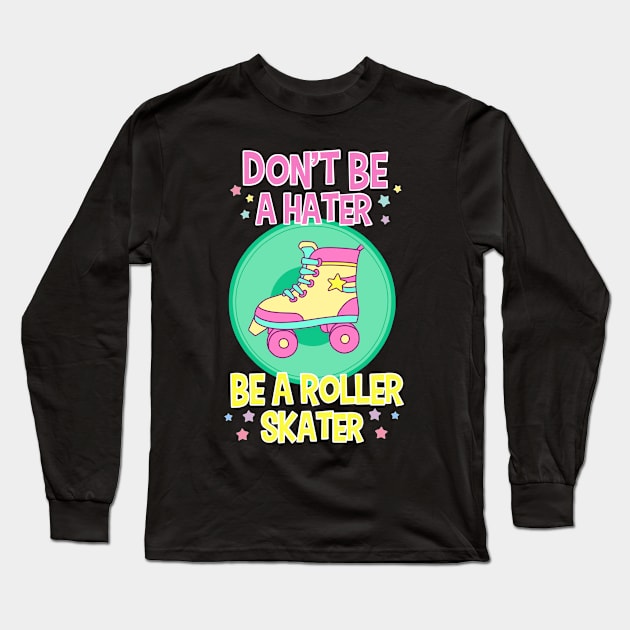 Cute Be A Roller Skater Gift Design Roller Skating Skater Print Long Sleeve T-Shirt by Linco